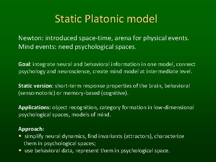 Static Platonic model Newton: introduced space-time, arena for physical events. Mind events: need psychological