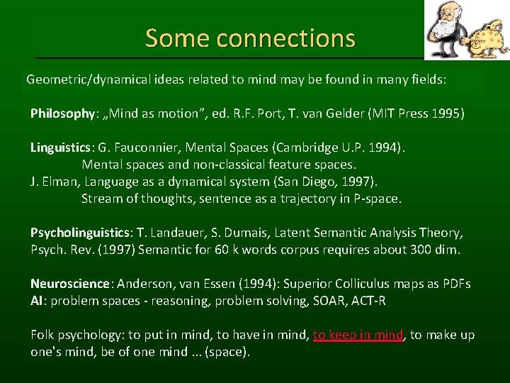 Some connections Geometric/dynamical ideas related to mind may be found in many fields: Philosophy: