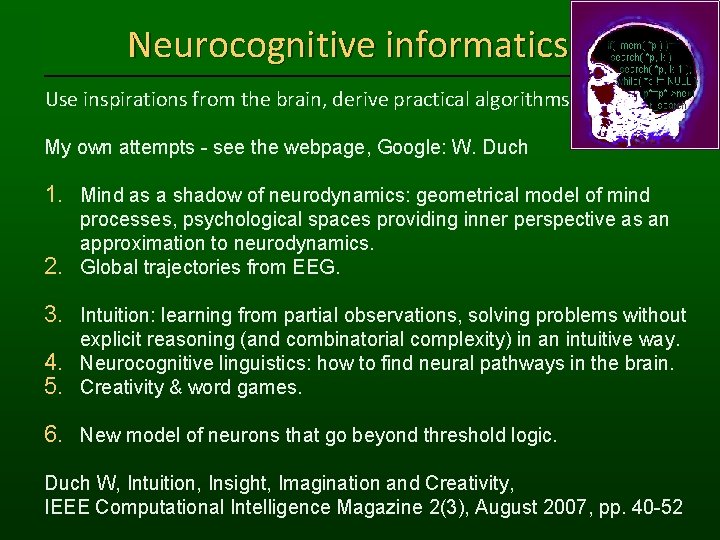 Neurocognitive informatics Use inspirations from the brain, derive practical algorithms! My own attempts -