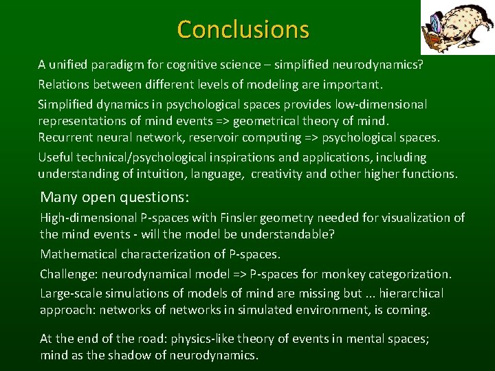 Conclusions A unified paradigm for cognitive science – simplified neurodynamics? Relations between different levels