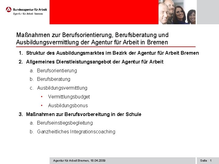 Maßnahmen zur Berufsorientierung, Berufsberatung und Ausbildungsvermittlung der Agentur für Arbeit in Bremen 1. Struktur