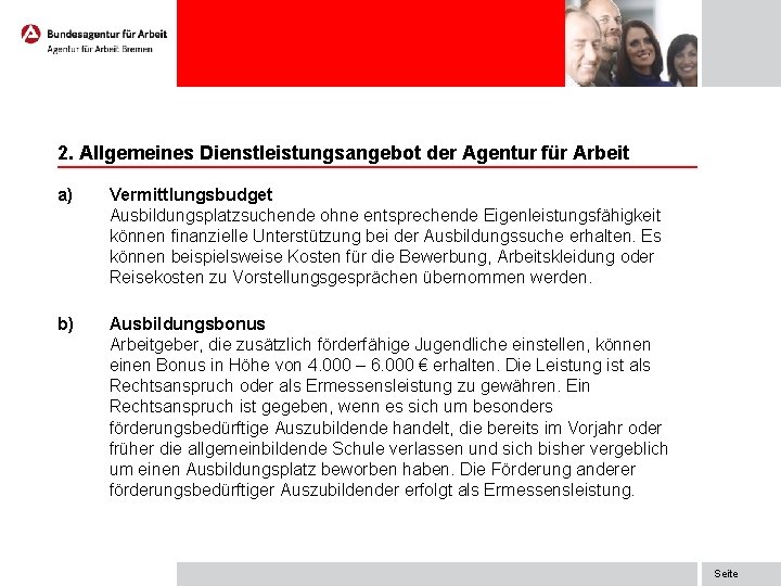 2. Allgemeines Dienstleistungsangebot der Agentur für Arbeit a) Vermittlungsbudget Ausbildungsplatzsuchende ohne entsprechende Eigenleistungsfähigkeit können