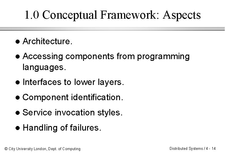 1. 0 Conceptual Framework: Aspects l Architecture. l Accessing components from programming languages. l