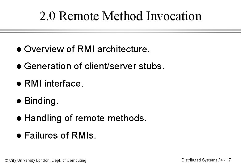 2. 0 Remote Method Invocation l Overview of RMI architecture. l Generation of client/server 2. 0 Remote Method Invocation l Overview of RMI architecture. l Generation of client/server