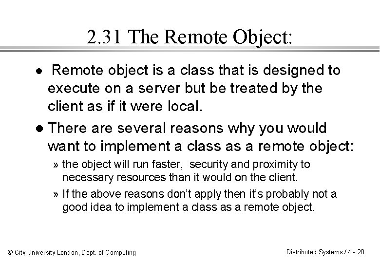 2. 31 The Remote Object: Remote object is a class that is designed to