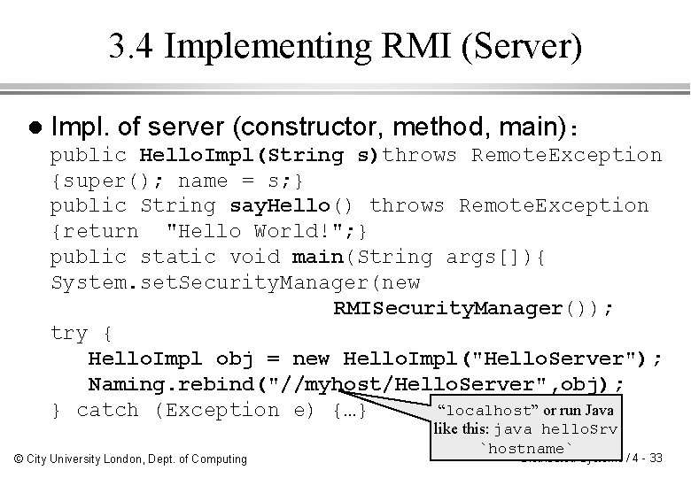 3. 4 Implementing RMI (Server) l Impl. of server (constructor, method, main): public Hello.