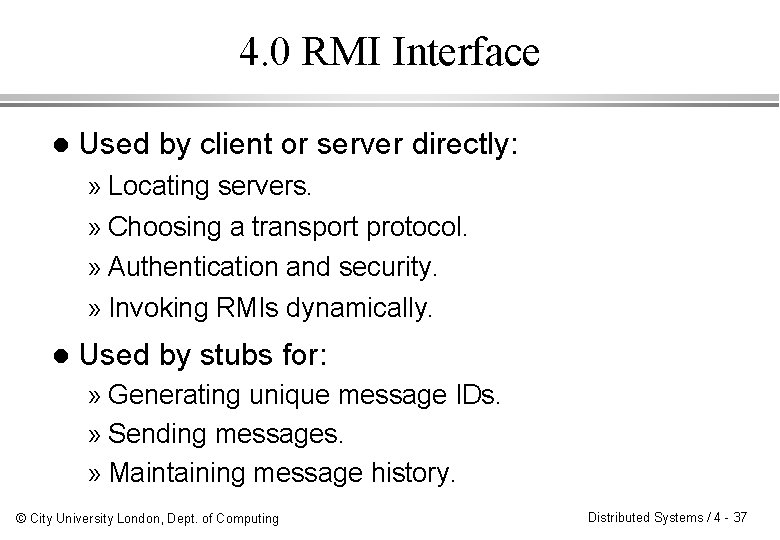 4. 0 RMI Interface l Used by client or server directly: » Locating servers.
