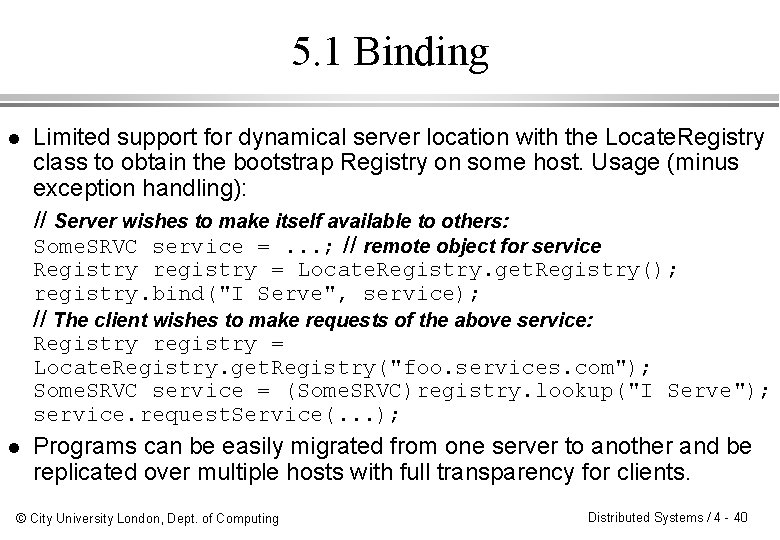 5. 1 Binding l Limited support for dynamical server location with the Locate. Registry