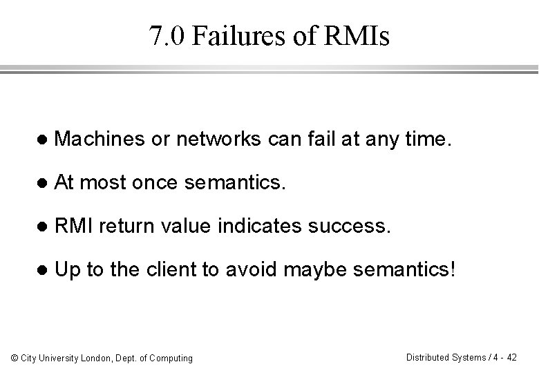 7. 0 Failures of RMIs l Machines or networks can fail at any time.