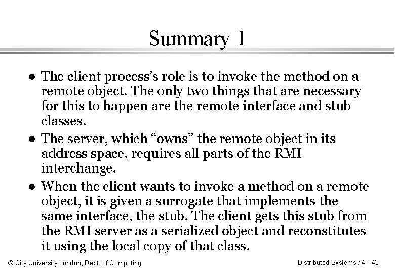 Summary 1 l l l The client process’s role is to invoke the method