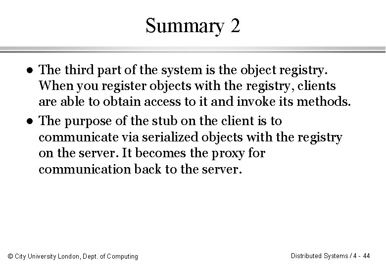 Summary 2 l l The third part of the system is the object registry. Summary 2 l l The third part of the system is the object registry.