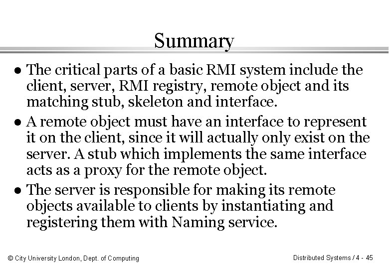 Summary The critical parts of a basic RMI system include the client, server, RMI