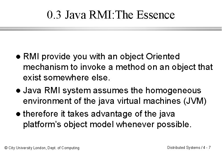 0. 3 Java RMI: The Essence RMI provide you with an object Oriented mechanism