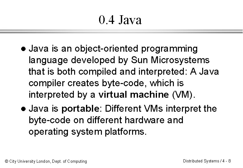 0. 4 Java is an object-oriented programming language developed by Sun Microsystems that is