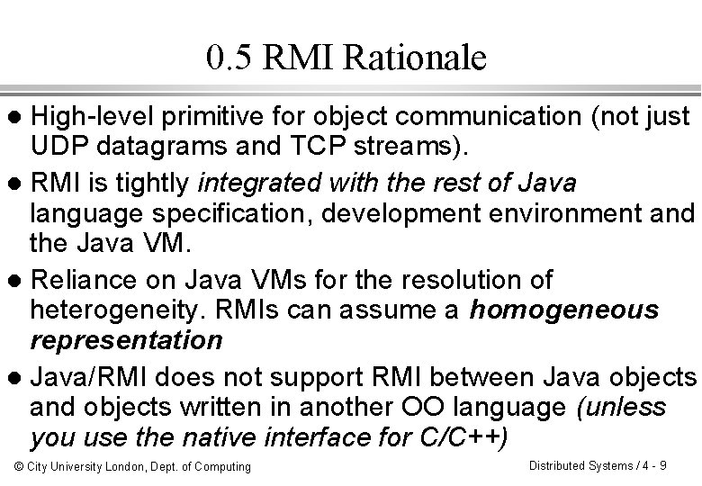 0. 5 RMI Rationale High-level primitive for object communication (not just UDP datagrams and