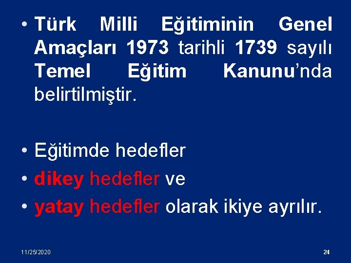  • Türk Milli Eğitiminin Genel Amaçları 1973 tarihli 1739 sayılı Temel Eğitim Kanunu’nda