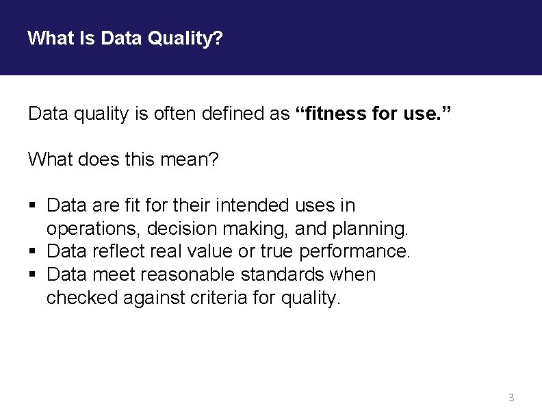 What Is Data Quality? Data quality is often defined as “fitness for use. ”