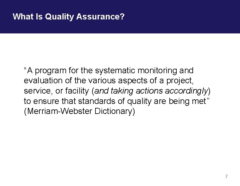 What Is Quality Assurance? “A program for the systematic monitoring and evaluation of the