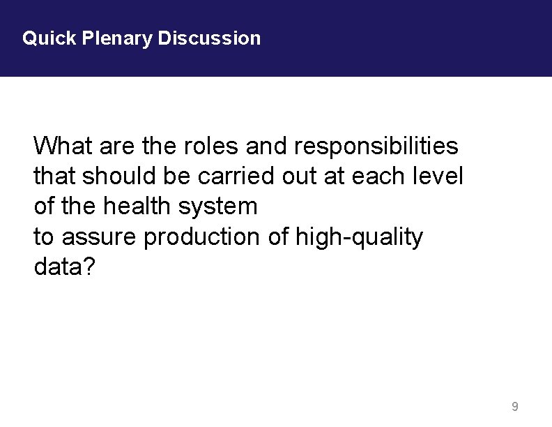 Quick Plenary Discussion What are the roles and responsibilities that should be carried out