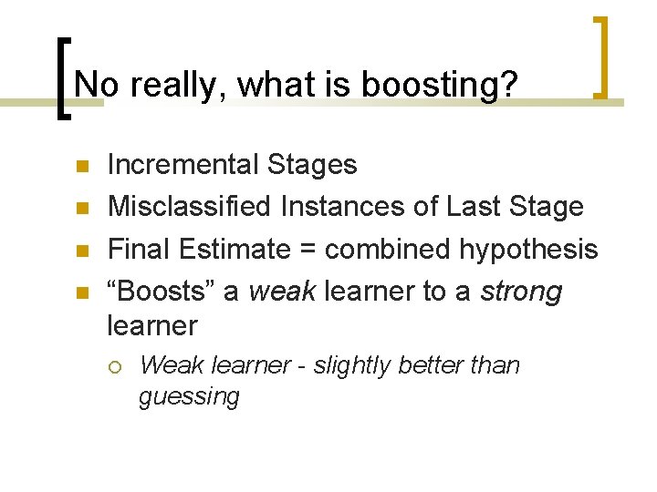 No really, what is boosting? Incremental Stages Misclassified Instances of Last Stage Final Estimate