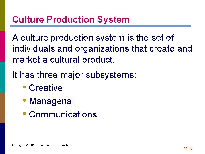 Culture Production System A culture production system is the set of individuals and organizations