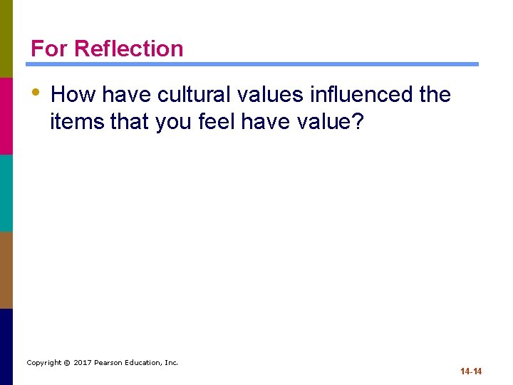 For Reflection • How have cultural values influenced the items that you feel have