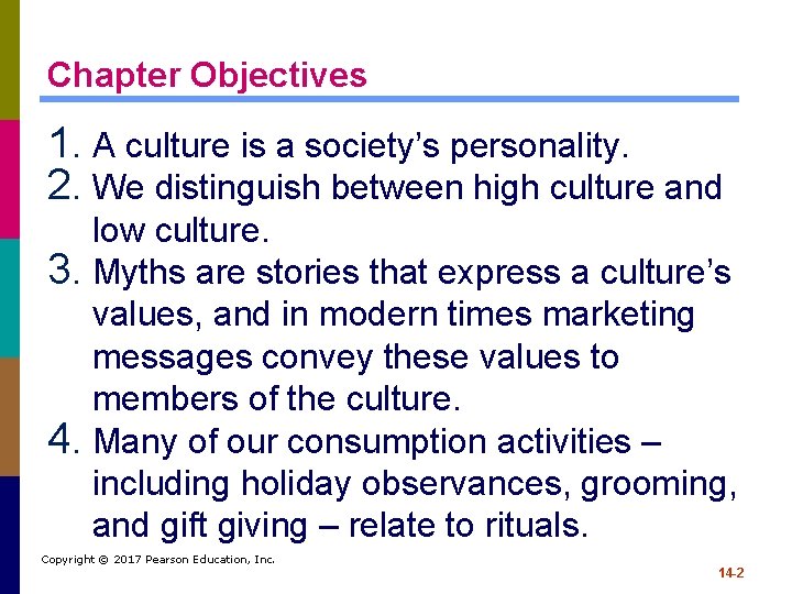 Chapter Objectives 1. A culture is a society’s personality. 2. We distinguish between high