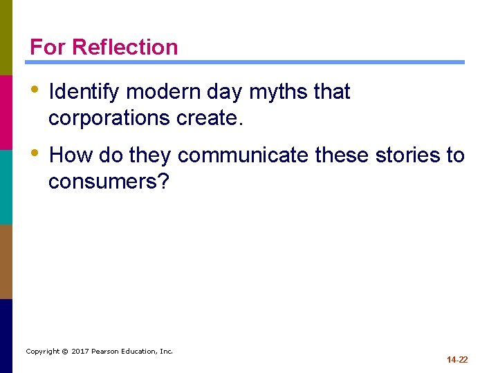 For Reflection • Identify modern day myths that corporations create. • How do they