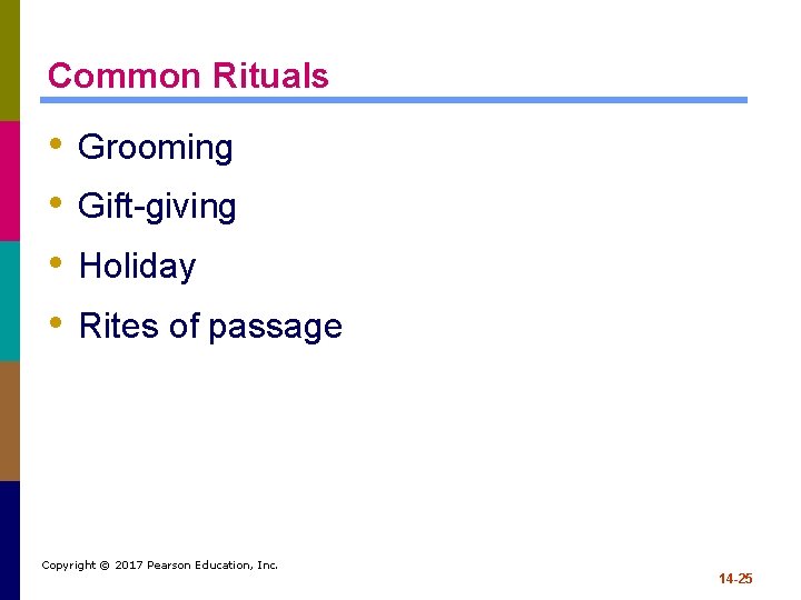Common Rituals • • Grooming Gift-giving Holiday Rites of passage Copyright © 2017 Pearson
