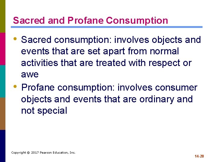 Sacred and Profane Consumption • Sacred consumption: involves objects and • events that are