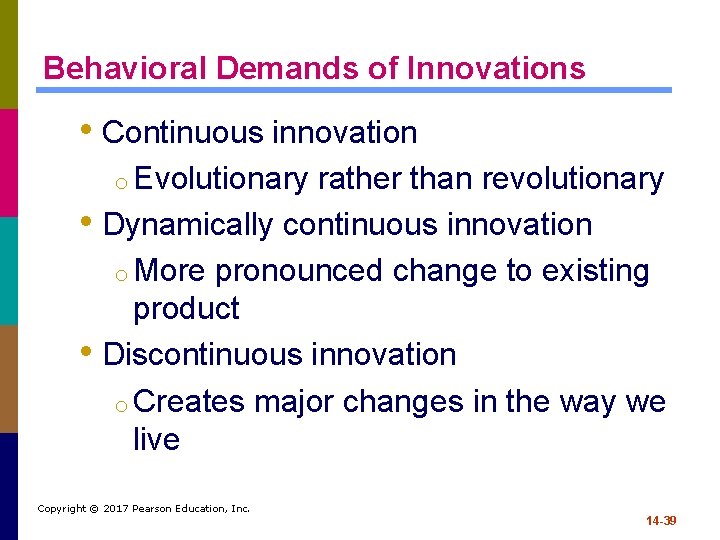 Behavioral Demands of Innovations • Continuous innovation o Evolutionary rather than revolutionary • Dynamically