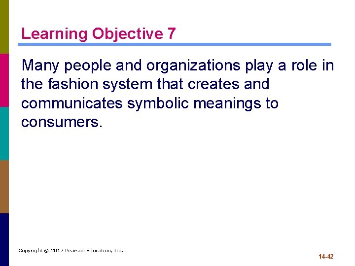 Learning Objective 7 Many people and organizations play a role in the fashion system
