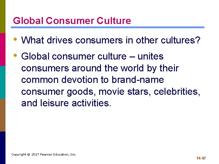 Global Consumer Culture • What drives consumers in other cultures? • Global consumer culture
