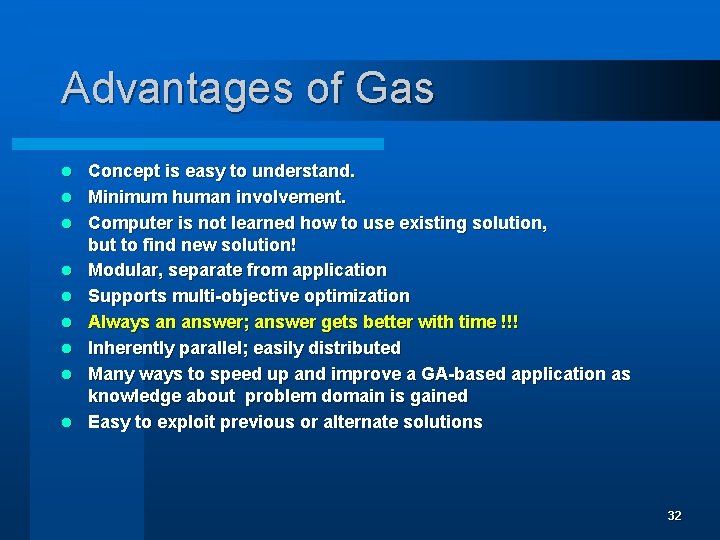 Advantages of Gas l l l l l Concept is easy to understand. Minimum