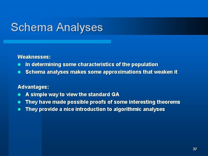 Schema Analyses Weaknesses: l In determining some characteristics of the population l Schema analyses