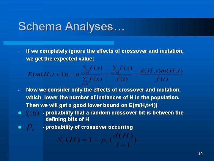 Schema Analyses… - If we completely ignore the effects of crossover and mutation, we