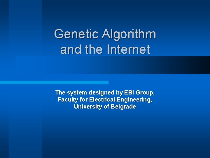 Genetic Algorithm and the Internet The system designed by EBI Group, Faculty for Electrical