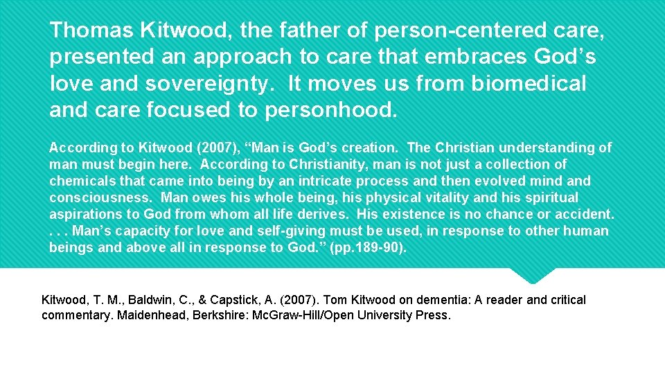 Thomas Kitwood, the father of person-centered care, presented an approach to care that embraces