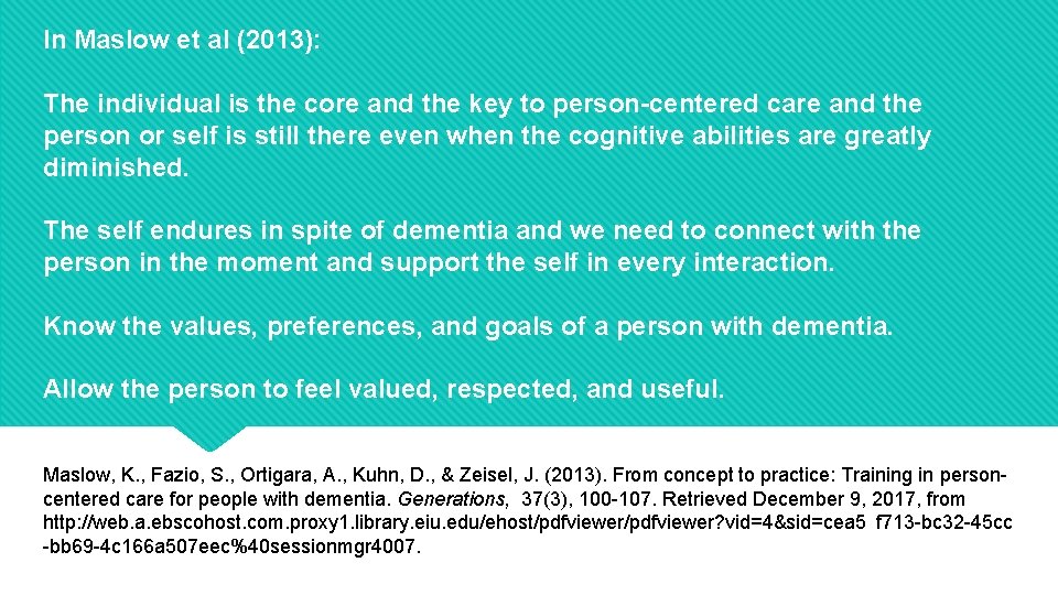 In Maslow et al (2013): The individual is the core and the key to