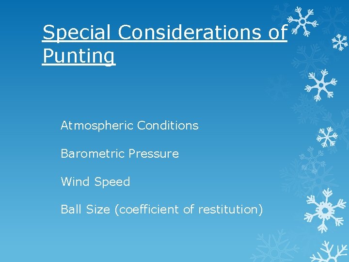 Special Considerations of Punting Atmospheric Conditions Barometric Pressure Wind Speed Ball Size (coefficient of