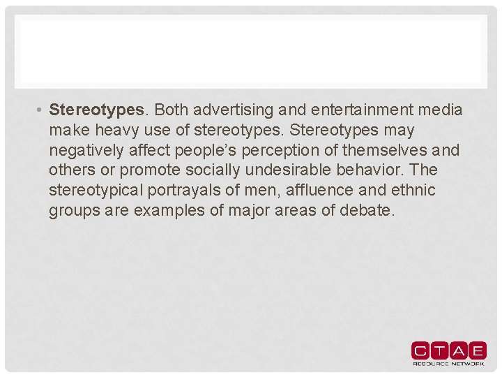 • Stereotypes. Both advertising and entertainment media make heavy use of stereotypes. Stereotypes