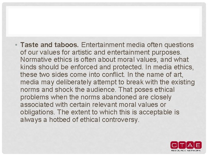  • Taste and taboos. Entertainment media often questions of our values for artistic