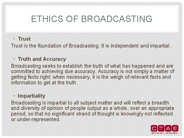 ETHICS OF BROADCASTING • Trust is the foundation of Broadcasting. It is independent and