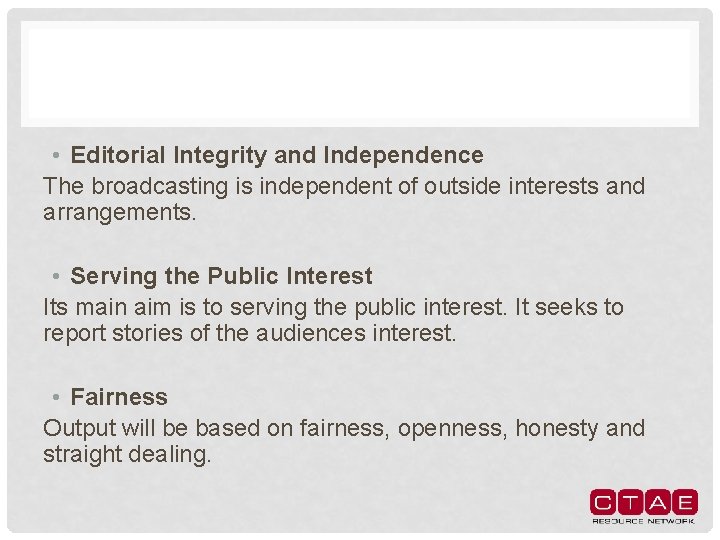  • Editorial Integrity and Independence The broadcasting is independent of outside interests and