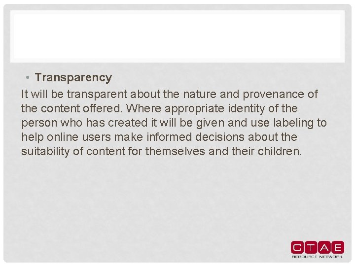  • Transparency It will be transparent about the nature and provenance of the