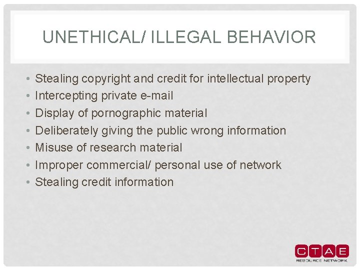 UNETHICAL/ ILLEGAL BEHAVIOR • • Stealing copyright and credit for intellectual property Intercepting private