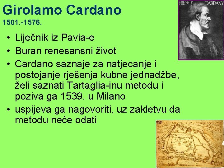 Girolamo Cardano 1501. -1576. • Liječnik iz Pavia-e • Buran renesansni život • Cardano