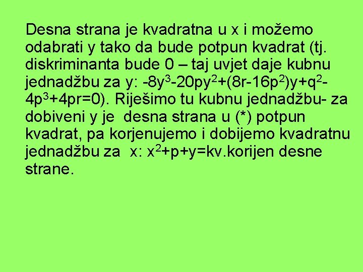 Desna strana je kvadratna u x i možemo odabrati y tako da bude potpun