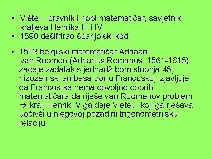  • Viète – pravnik i hobi-matematičar, savjetnik kraljeva Henrika III i IV •