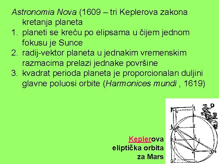 Astronomia Nova (1609 – tri Keplerova zakona kretanja planeta 1. planeti se kreću po